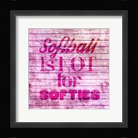 Softball is Not for Softies - Pink White Fine Art Print