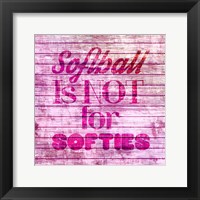 Softball is Not for Softies - Pink White Fine Art Print