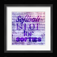 Softball is Not for Softies - Purple White Framed Print