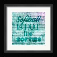 Softball is Not for Softies - Teal White Fine Art Print