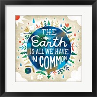 The Earth is All We Have Framed Print