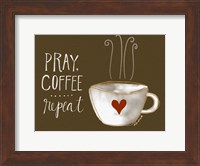 Pray, Coffee, Repeat Fine Art Print