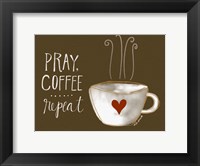 Pray, Coffee, Repeat Framed Print