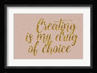 Creating is My Drug Framed Print