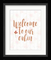 Welcome to Our Cabin Fine Art Print