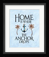 Home is Where the Anchor Drops Fine Art Print