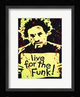 Live For The Funk Fine Art Print