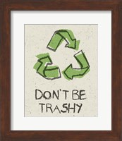 Don't be Trashy Fine Art Print