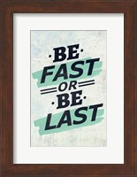 Be Fast or Be Last Fine Art Print