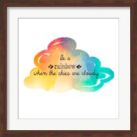 Try to be a Rainbow Fine Art Print