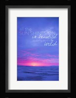 All The Sun Shines On Fine Art Print
