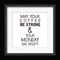 Strong coffee Short Monday Framed Print