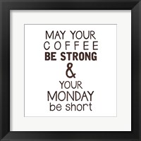 Strong coffee Short Monday Framed Print