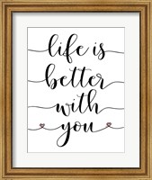 Life is Better With You Fine Art Print
