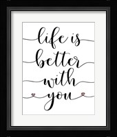 Life is Better With You Fine Art Print
