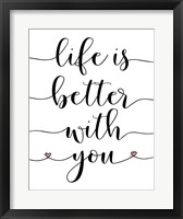 Life is Better With You Fine Art Print
