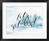 Let's Get Lost Fine Art Print