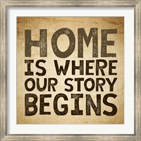 Home Is Where Our Story Begins -Burlap Fine Art Print