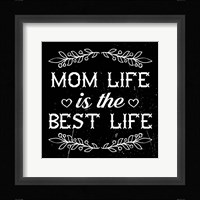 Mom Life Is The Best Life Framed Print