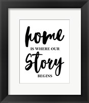 Home Is Where Our Story Begins-Script Framed Print