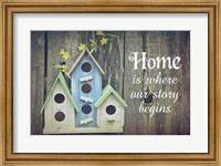 Home is Where Our Story Begins Bird Houses Fine Art Print