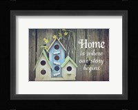Home is Where Our Story Begins Bird Houses Fine Art Print