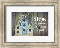 Home is Where Our Story Begins Bird Houses Fine Art Print