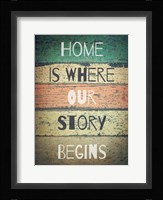 Home is Where Our Story Begins Painted Wood Framed Print