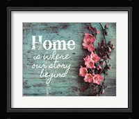 Home is Where Our Story Begins Pink Flowers Fine Art Print