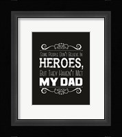 Some People Don't Believe in Heroes Dad Black Fine Art Print