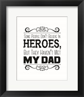 Some People Don't Believe in Heroes Dad White Fine Art Print
