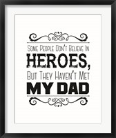 Some People Don't Believe in Heroes Dad White Fine Art Print