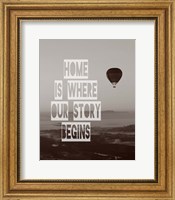 Home is Where Our Story Begins Hot Air Balloon Black and White Fine Art Print