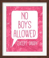 No Boys Allowed Except Daddy Fine Art Print