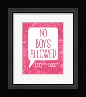 No Boys Allowed Except Daddy Framed Print