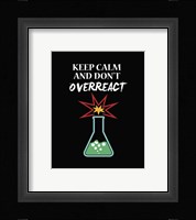 Keep Calm And Don't Overreact Black Fine Art Print
