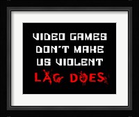 Video Games Don't Make us Violent - Black Fine Art Print