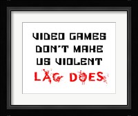Video Games Don't Make us Violent - White Fine Art Print