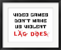 Video Games Don't Make us Violent - White Fine Art Print