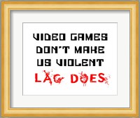 Video Games Don't Make us Violent - White Fine Art Print