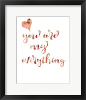 You Are My Everything Framed Print