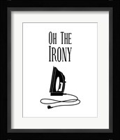 Oh The Irony - White Framed Print