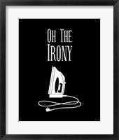 Oh The Irony - Black Fine Art Print