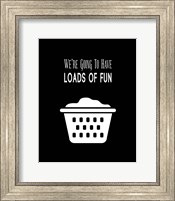 We're Going To Have Loads of Fun - Black Fine Art Print