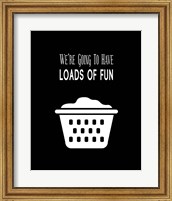 We're Going To Have Loads of Fun - Black Fine Art Print
