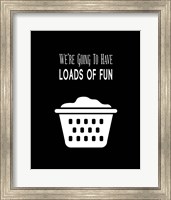 We're Going To Have Loads of Fun - Black Fine Art Print