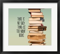 There Is No Such Thing As Too Many Books - Stack Of Books Fine Art Print