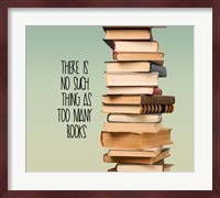 There Is No Such Thing As Too Many Books - Stack Of Books Fine Art Print