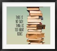 There Is No Such Thing As Too Many Books - Stack Of Books Fine Art Print