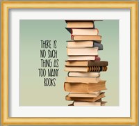 There Is No Such Thing As Too Many Books - Stack Of Books Fine Art Print